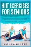 Hiit Exercises For Seniors: Step By Comprehensive Blueprint On How E.... Fixed Price $15.10.